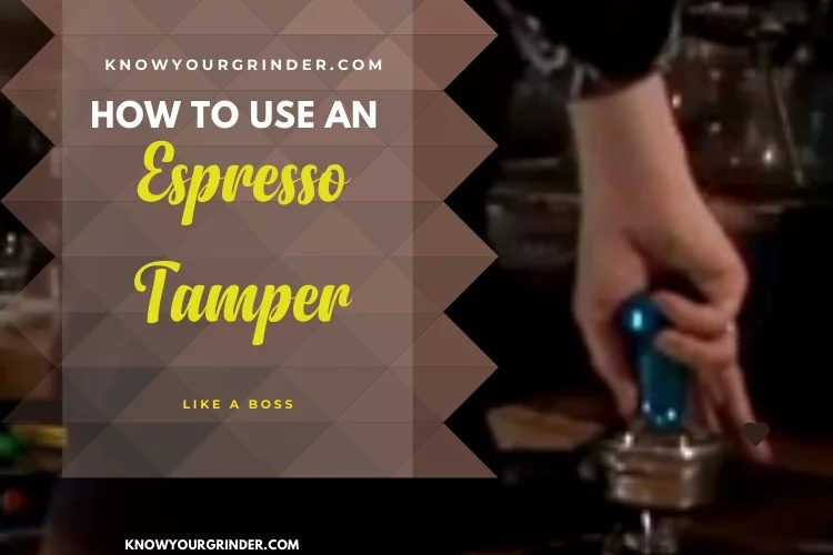 How To Use An Espresso Tamper Like A Boss