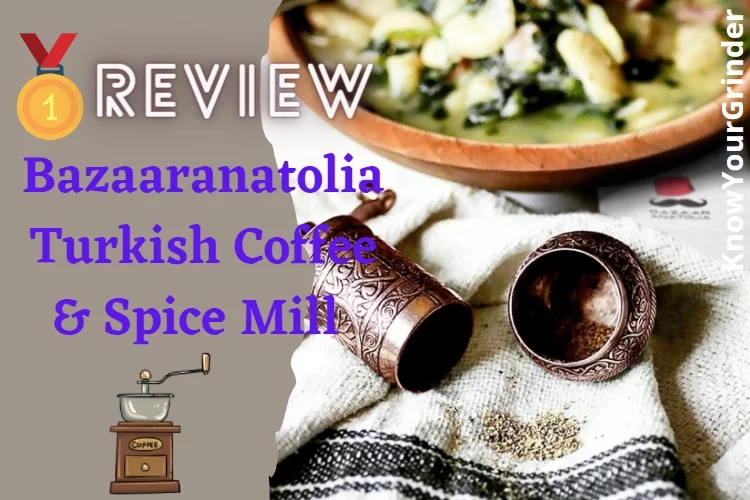 Bazaaranatolia Turkish Coffee & Spice Mill Review