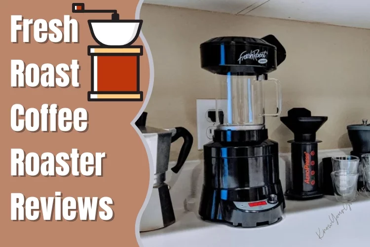 Fresh Roast Coffee Roaster - Review of Fresh Roast SR800 & SR500