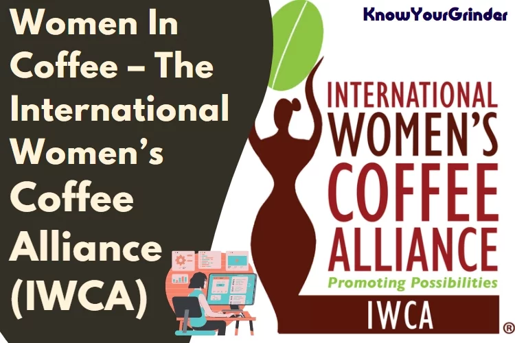 Women In Coffee – The International Women’s Coffee Alliance (IWCA)