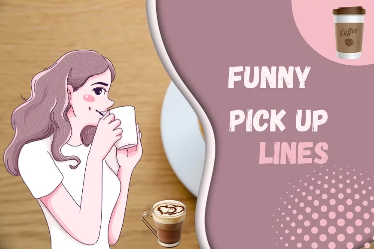 Coffee Pick Up Lines (Cheesy, Funny, Dirty) | Best Pick Up Lines about Coffee