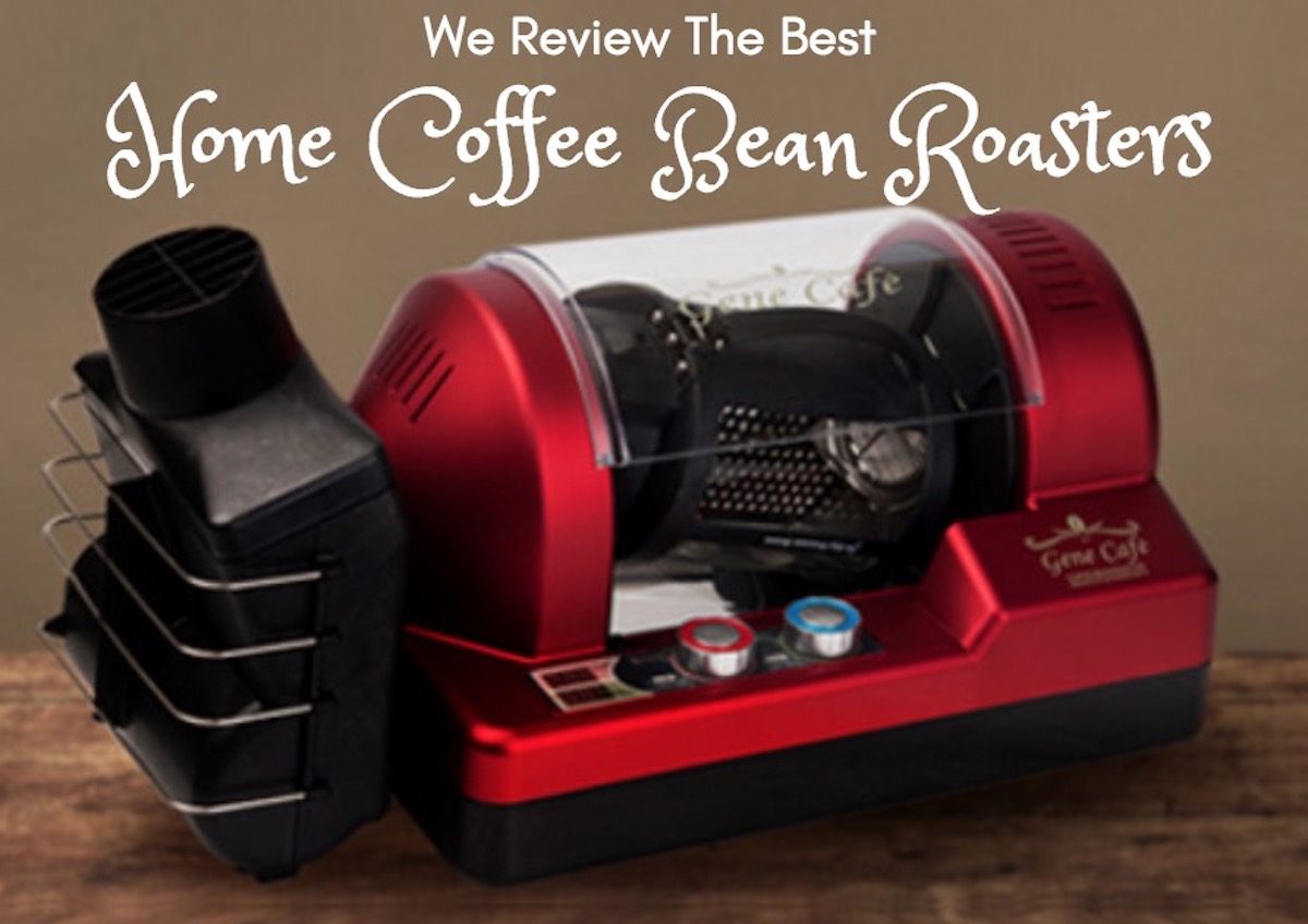 We Review 2019's Best Home Coffee Bean Roasters